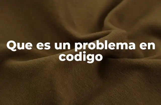 Que es un Problema en Codigo