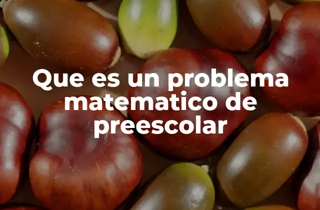 Que es un Problema Matematico de Preescolar
