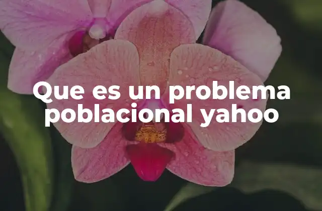 Que es un Problema Poblacional Yahoo