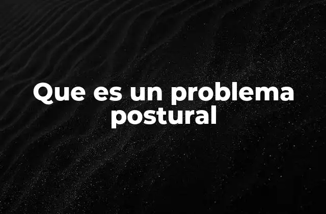 Que es un Problema Postural