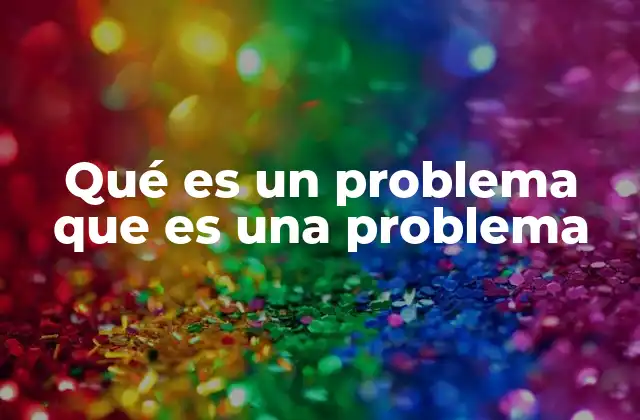 Reflexionando sobre la ambigüedad del lenguaje y el concepto de problema