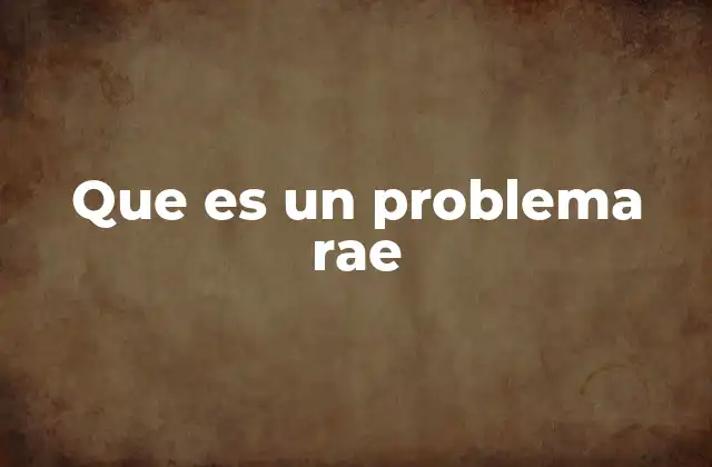 Que es un Problema Rae
