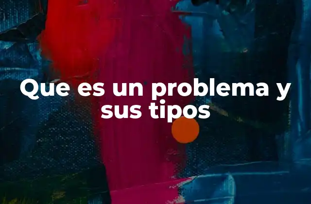 Que es un Problema y Sus Tipos