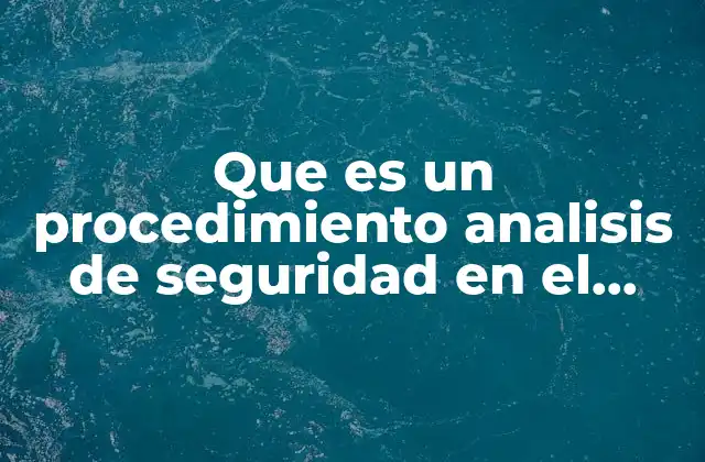 Que es un Procedimiento Analisis de Seguridad en el Trabajo