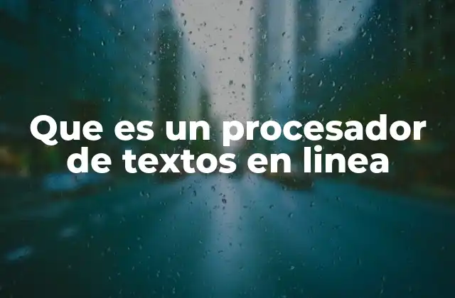 Que es un Procesador de Textos en Linea 2 Cómo los procesadores de textos en línea transforman la productividad