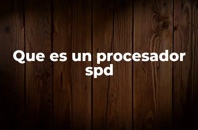 Que es un Procesador Spd