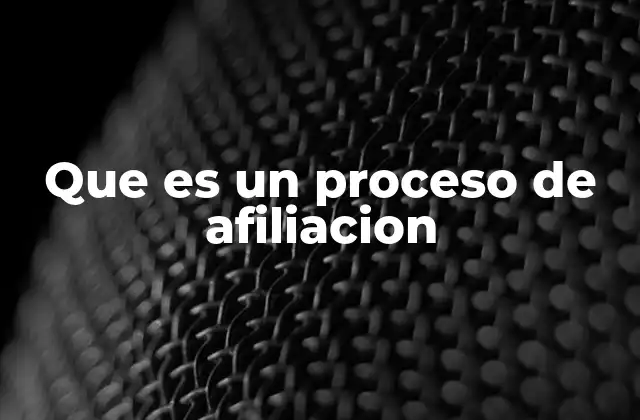 Que es un Proceso de Afiliacion