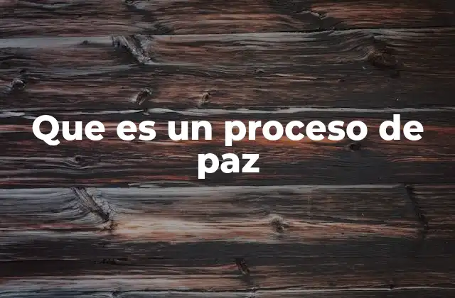 Que es un Proceso de Paz