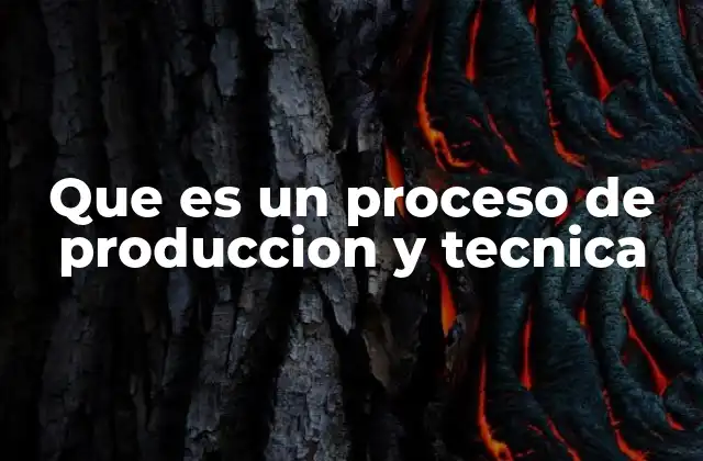 La importancia del proceso de producción en la industria moderna
