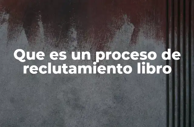 Que es un Proceso de Reclutamiento Libro 2 El papel del libro en la formación de reclutadores