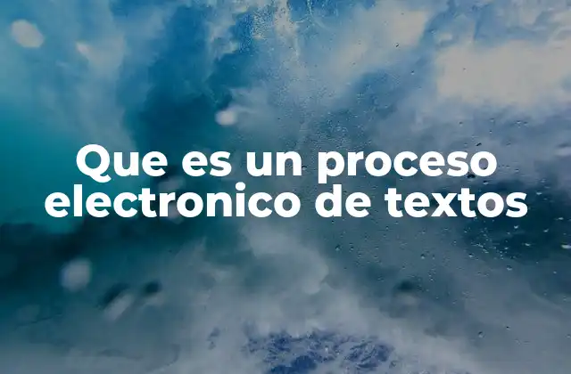 Que es un Proceso Electronico de Textos