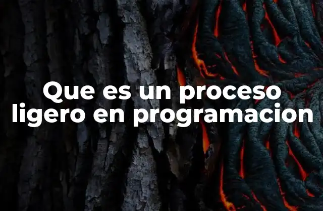 Que es un Proceso Ligero en Programacion 2 La importancia de los hilos en la programación concurrente