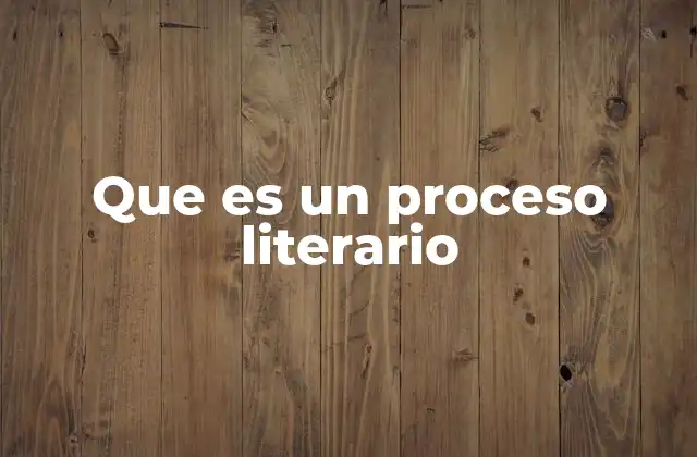 Que es un Proceso Literario 2 El viaje del autor hacia la creación de una obra