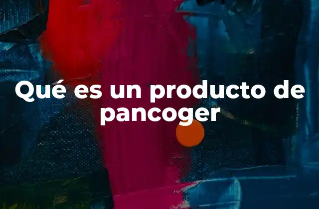 Qué es un Producto de Pancoger