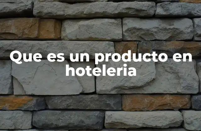 Que es un Producto en Hoteleria