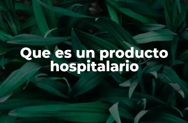 Que es un Producto Hospitalario