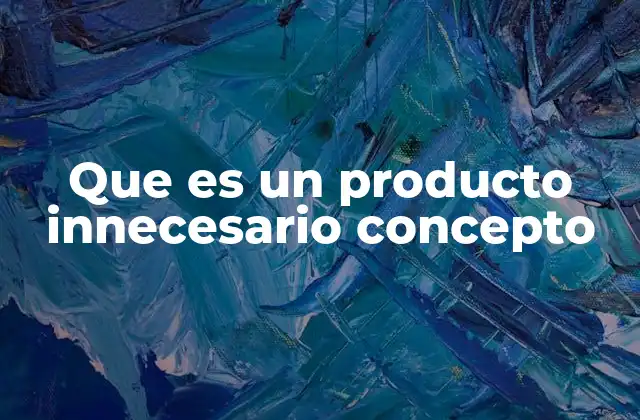 El impacto de los productos innecesarios en la cultura del consumo