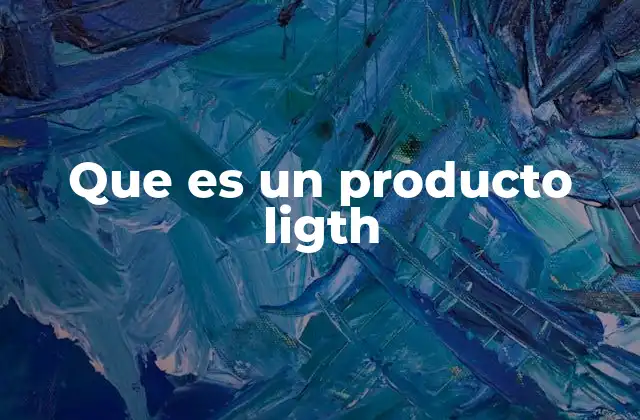 Que es un Producto Ligth