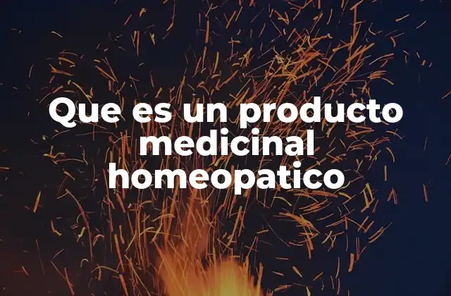 Que es un Producto Medicinal Homeopatico