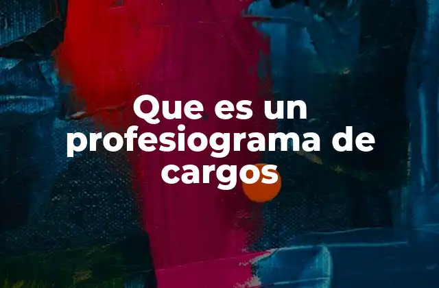 Que es un Profesiograma de Cargos