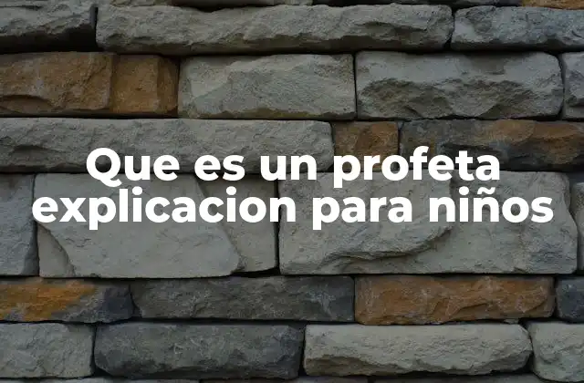 Que es un Profeta Explicacion para Niños