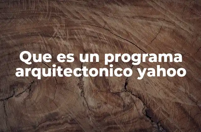 Que es un Programa Arquitectonico Yahoo