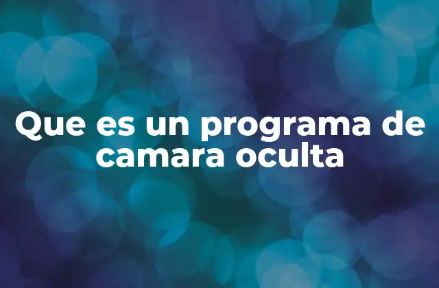 Que es un Programa de Camara Oculta