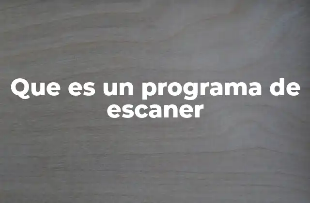 Que es un Programa de Escaner