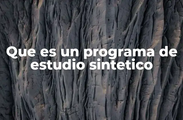 Que es un Programa de Estudio Sintetico 2 La evolución del enfoque sintético en la educación