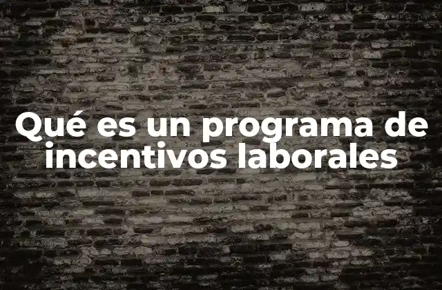 Qué es un Programa de Incentivos Laborales