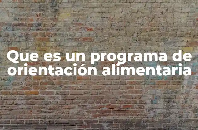 Que es un Programa de Orientación Alimentaria