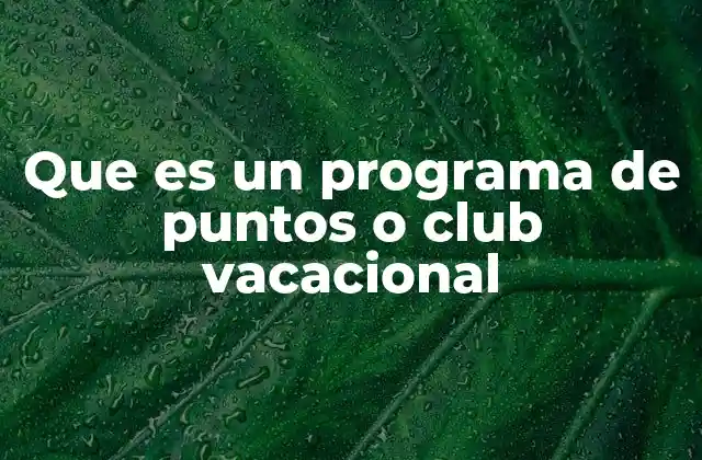 Que es un Programa de Puntos o Club Vacacional