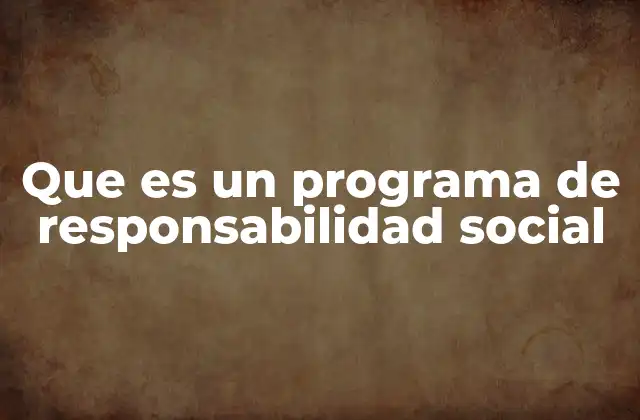 Que es un Programa de Responsabilidad Social