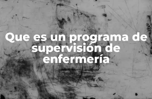 El papel de la supervisión en la mejora de la atención hospitalaria