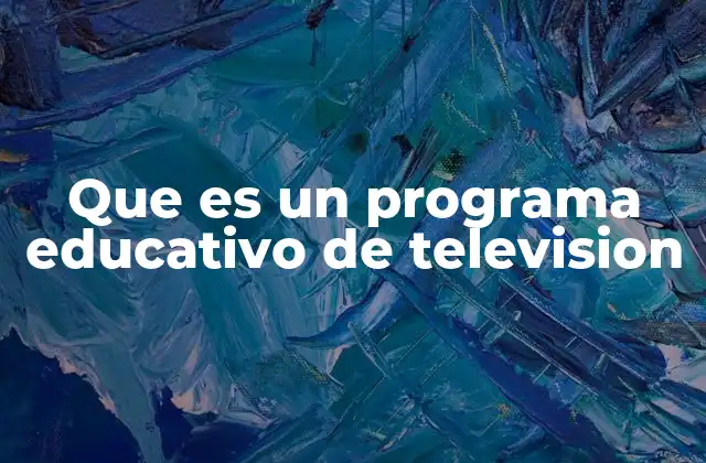 Que es un Programa Educativo de Television