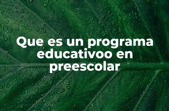 Componentes esenciales de un programa para el desarrollo infantil temprano