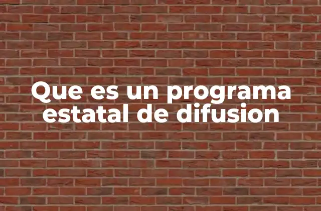 Que es un Programa Estatal de Difusion