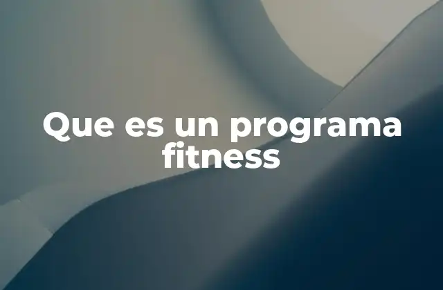 Que es un Programa Fitness