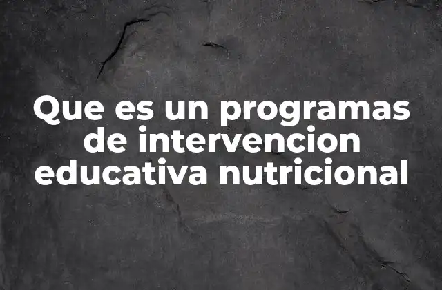 Cómo se diseña un plan educativo nutricional eficaz
