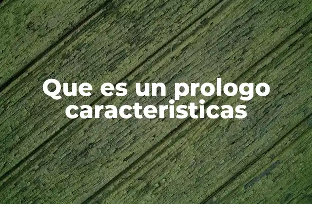 Que es un Prologo Caracteristicas