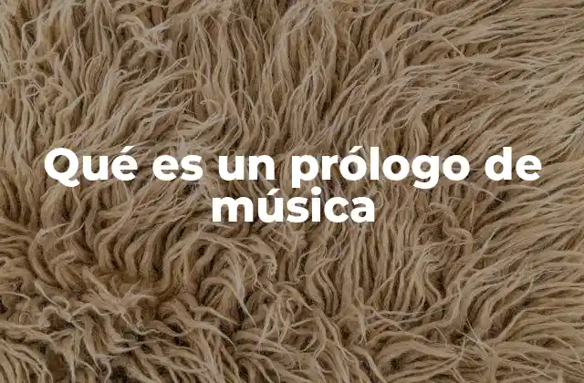 Qué es un Prólogo de Música