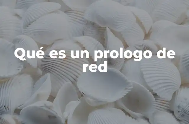 Qué es un Prologo de Red