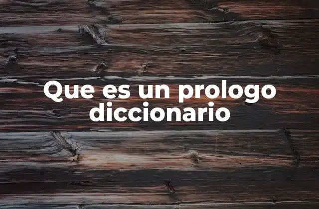 Que es un Prologo Diccionario