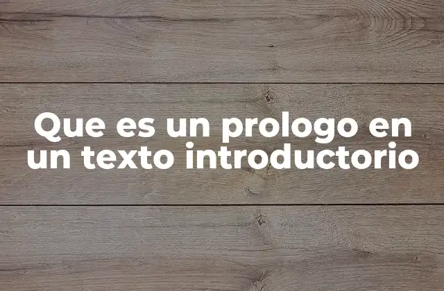 Que es un Prologo en un Texto Introductorio
