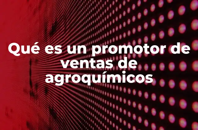 Qué es un Promotor de Ventas de Agroquímicos 2 La importancia del promotor en la cadena de distribución agrícola