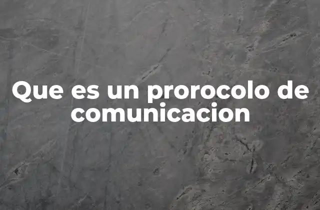Que es un Prorocolo de Comunicacion