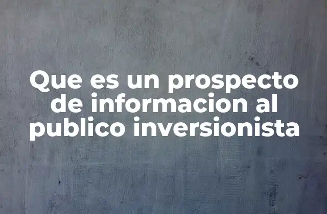 Que es un Prospecto de Informacion Al Publico Inversionista