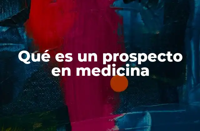 Qué es un Prospecto en Medicina