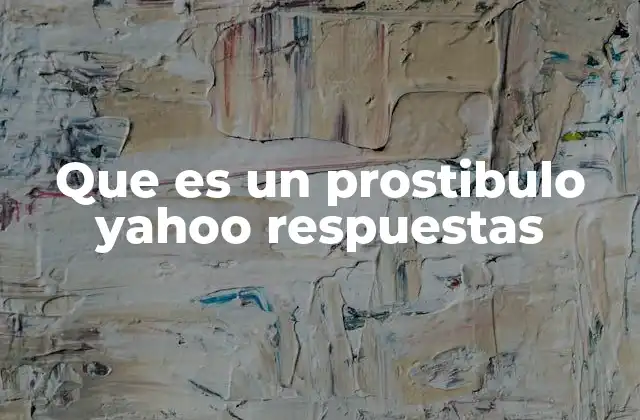 Que es un Prostibulo Yahoo Respuestas