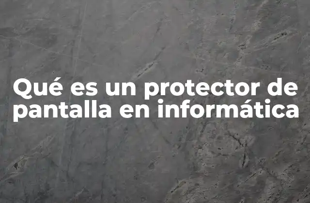 La evolución del protector de pantalla a lo largo del tiempo